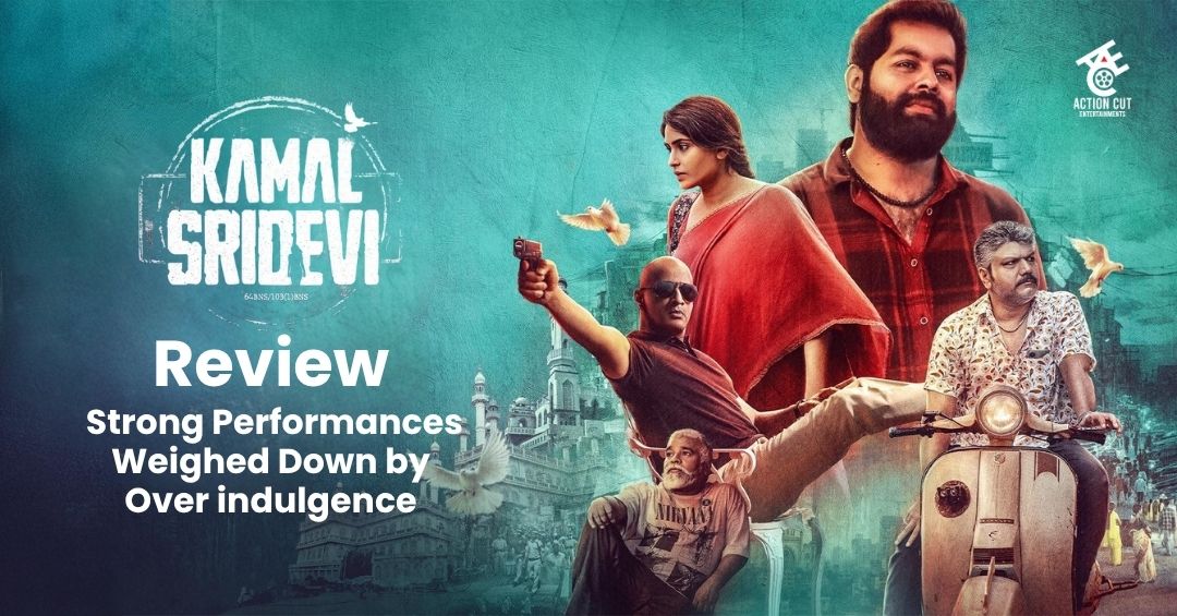 Kamal Sridevi Review: Strong Performances Weighed Down by Over indulgence